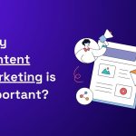 Why Content Marketing is Important